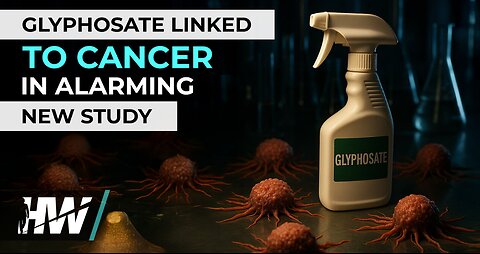 GLYPHOSATE LINKED TO CANCER IN ALARMING NEW STUDY