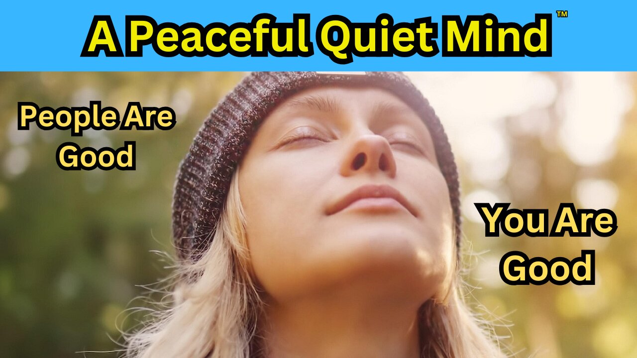 A Peaceful Quiet Mind™