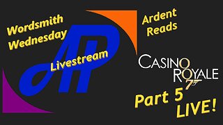 Wordsmith Wednesday ~ Ardent Reads Casino Royale LIVE!