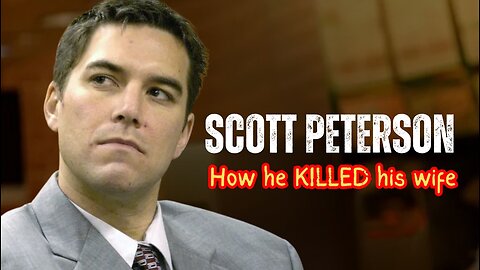 The Scott Peterson Case — The Lie That Unraveled on Camera