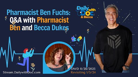 11/28/25 Revisit: Pharmacist Ben Fuchs - Q&A with Pharmacist Ben and Becca - DWD 1/05/24
