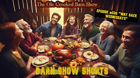 "Barn Show Shorts" Ep. #536 “Way Back Wednesdays”