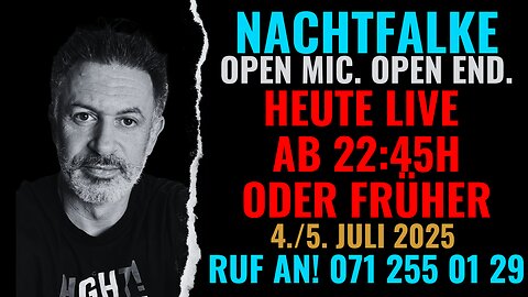 NACHTFALKE 4./5. JULI. Open Mic. Open End. Ruf an: 071 255 01 29