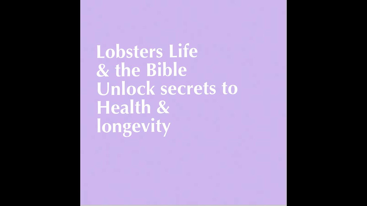 A Lobster’s Life & The Bible Unclock Secrets to Health & Longevity