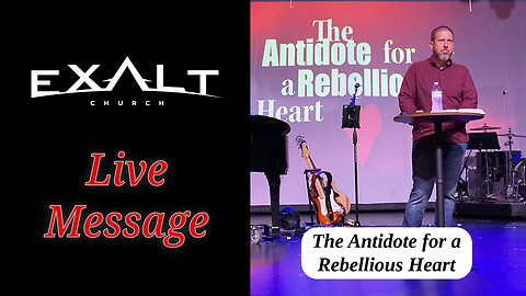 The Antidote for a Rebellious Heart | Live Message
