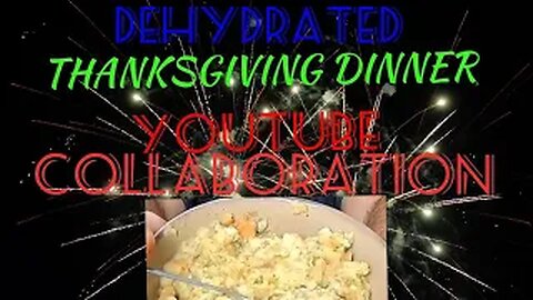 Youtuber Collaboration Dehydrated Thanksgiving dinner