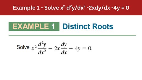 3.6 Example 1 | Solve x2 d2y/dx2 -2xdy/dx -4y = 0 | AEM 7th Edition