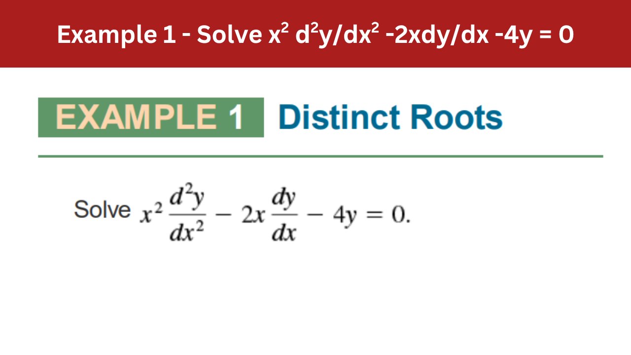 3.6 Example 1 | Solve x2 d2y/dx2 -2xdy/dx -4y = 0 | AEM 7th Edition