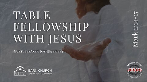 Gospel of Mark - Table Fellowship with Jesus