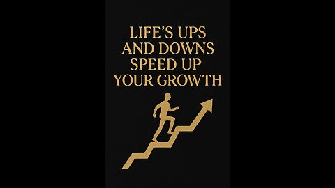 Life's ups and downs speed up your growth