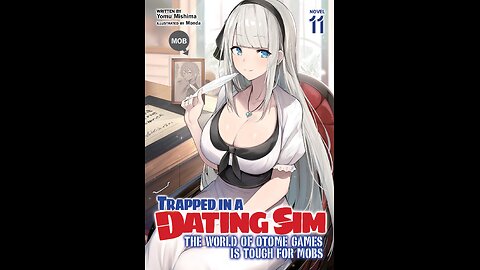 Trapped in a Dating Sim The World of Otome Games is Tough for Mobs Vol. 11