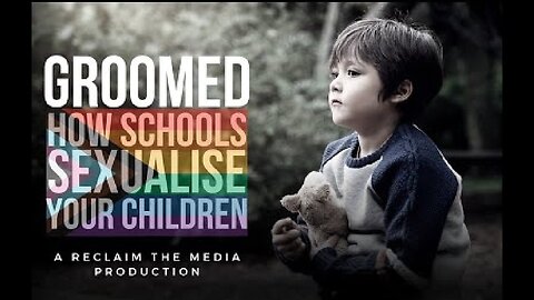 Groomed: How Satanic Pedophile Schools Sexualize Children to Normalize LGBTQIA+!