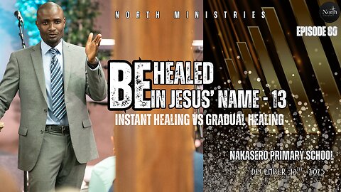 North Saturday Ep.80_Be Healed in Jesus' Name_13 (Instant VS Gradual Healing) - I | Pastor Rich