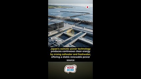 Japan’s osmotic power plant generates clean energy 24/7 by mixing saltwater and freshwater