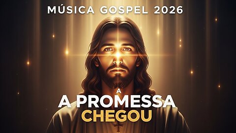 A Promessa Chegou | Adoração e Louvor 2026 | Melhores Músicas Gospel | Melhores Hinos Gospel