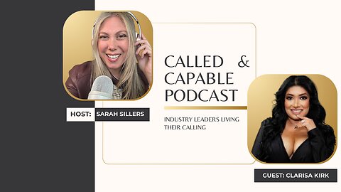 Called & Capable Ep. 12: Clarisa Kirk on Empowering Latina Entrepreneurs & Living Your Calling! 🙌🔥