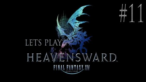 Let's Play Final Fantasy XIV Heavensward Ep 11