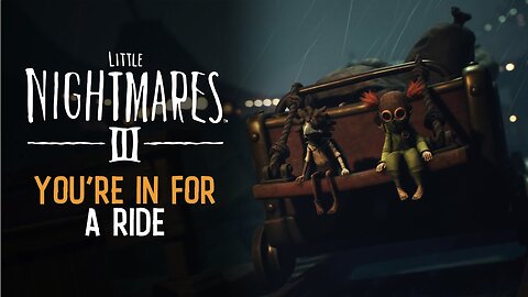 Little Nightmares 3 - Official 'You're in for a Ride' Trailer