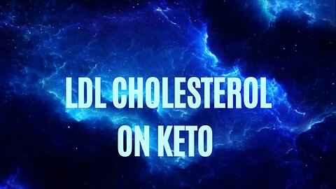 LDL concerns on a Ketogenic Diet