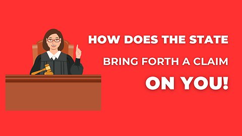 How Does The State Bring Forth A Claim On You?