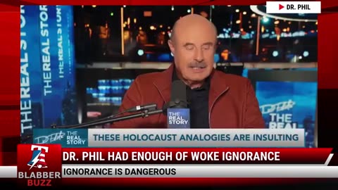 Dr. Phil Had Enough Of Woke Ignorance