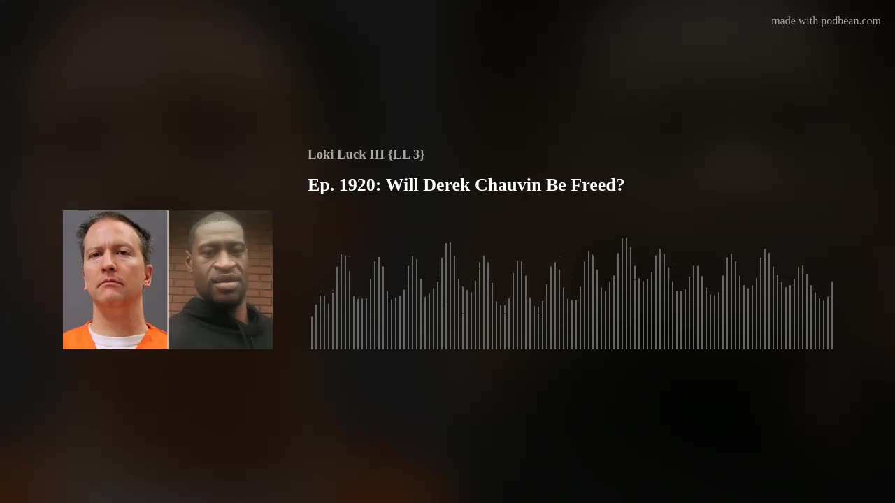 Ep. 1920: Will Derek Chauvin Be Freed?