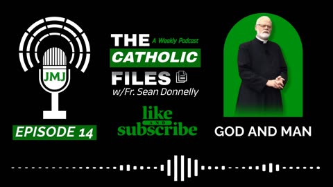 The Catholic Files: God and Man