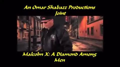 Malcolm X : A Diamond Among Men a film by Omar Shabazz Productions
