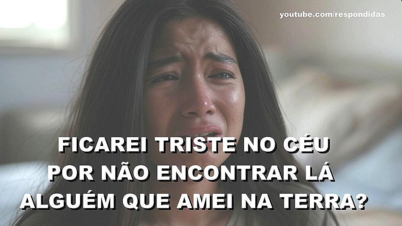 Ficarei triste no céu por não encontrar lá alguém que amei na terra? Mario Persona