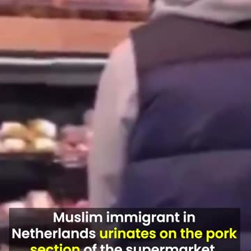 Video Male Muslim Urinating on Pork Meat in Netherlands Supermarket