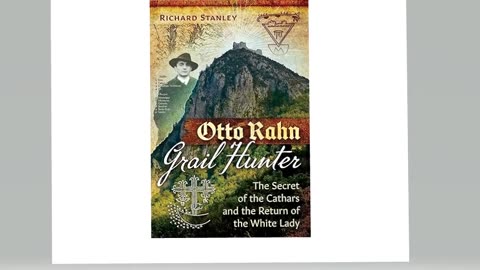 Otto Rahn Grail Hunter The Secret of the Cathars and the Return of the White Lady by Richard Stanley
