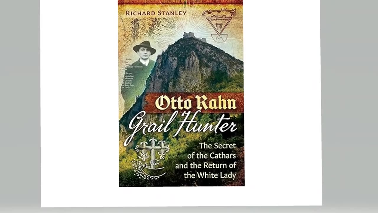 Otto Rahn Grail Hunter The Secret of the Cathars and the Return of the White Lady by Richard Stanley