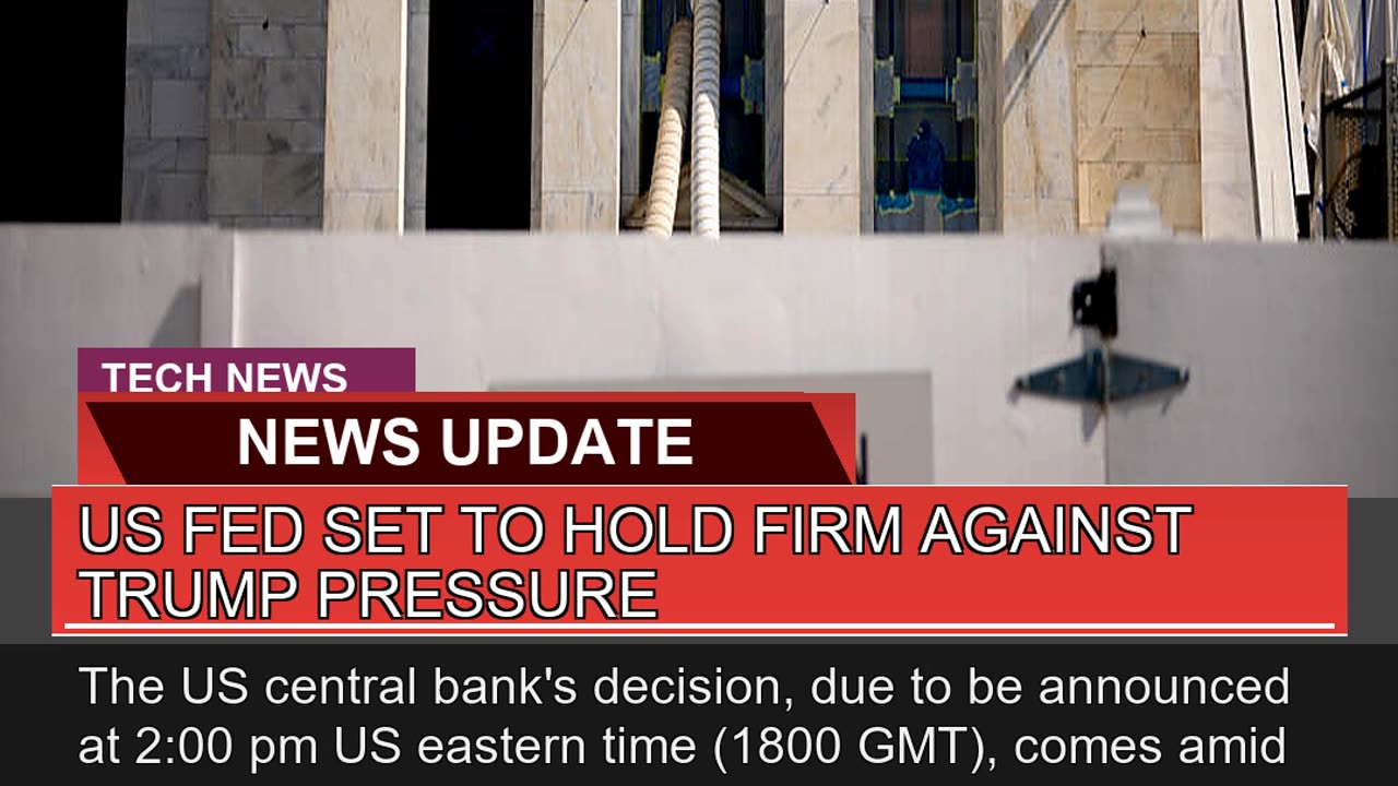 US Fed Set to Hold Firm Against Trump Pressure