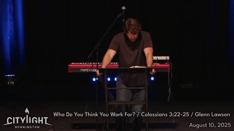 Who Do You Think You Work For? / Colossians 3:22-25 / Glenn Lawson (With Baptisms!)