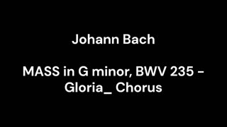 MASS in G minor, BWV 235 - Gloria_ Chorus