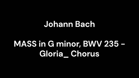 MASS in G minor, BWV 235 - Gloria_ Chorus