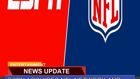 Espn Acquires Nfl Network and Other Media Assets a