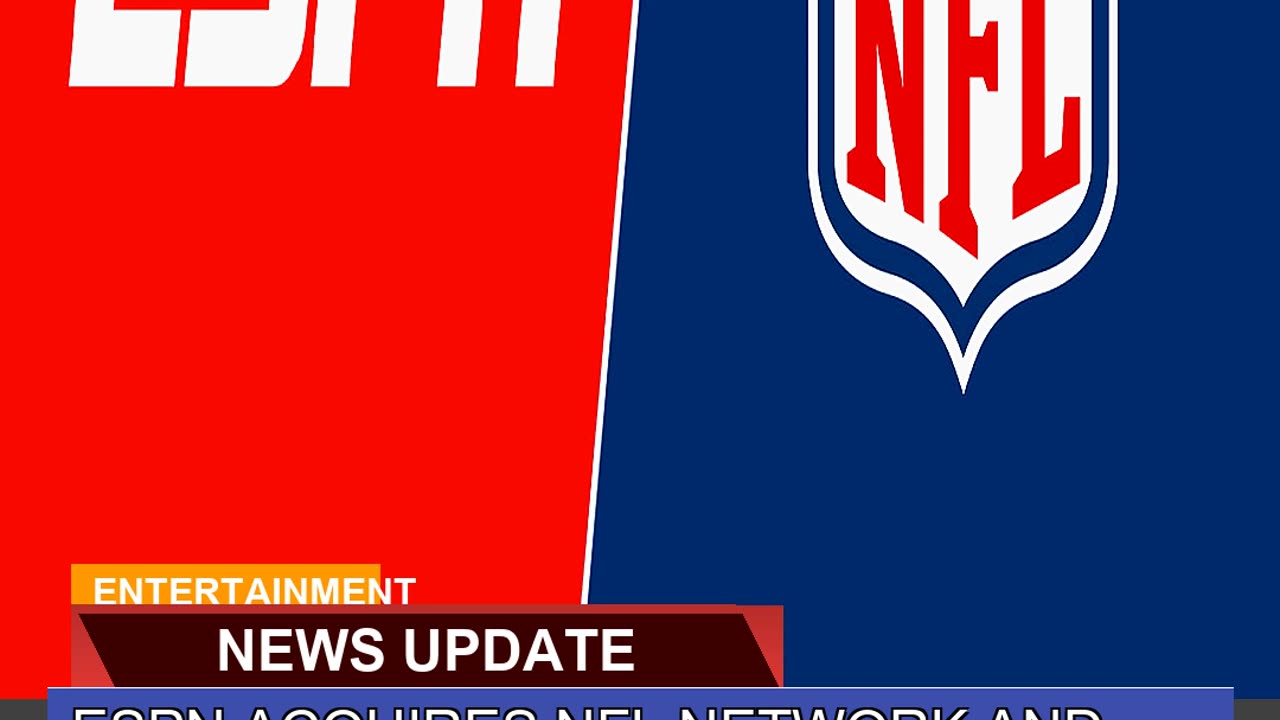Espn Acquires Nfl Network and Other Media Assets a