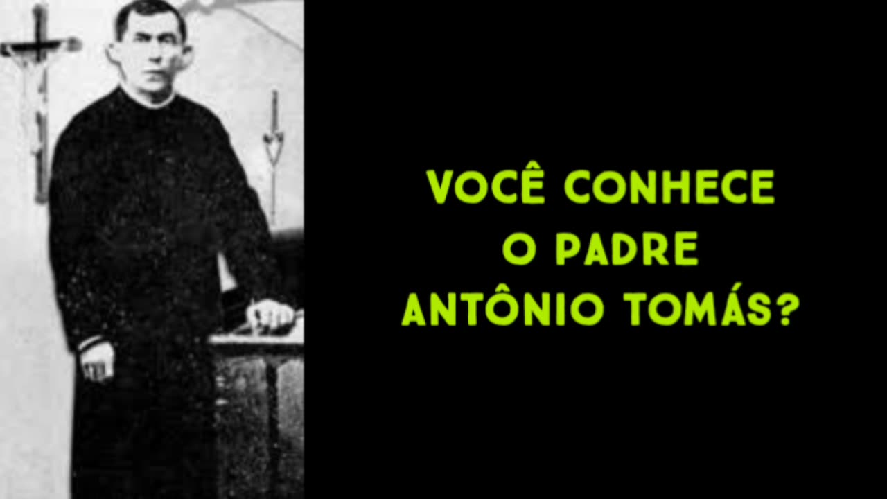 Você conhece o Padre Antônio Tomás?