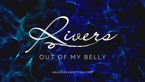 Rivers (Out of My Belly Flows) | Prophetic Healing Song | Divine Healing