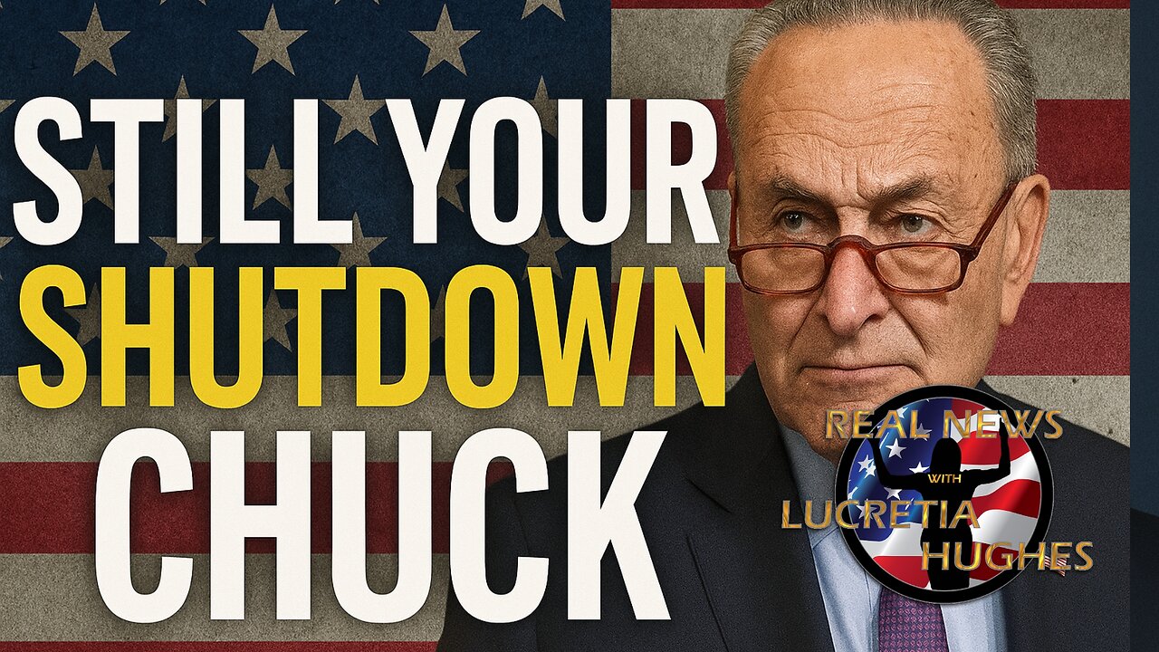 Still Your Shutdown Chuck And More... Real News with Lucretia Hughes.