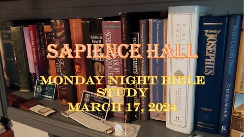 Sapience Hall - Monday Night Bible Study - March 17, 2025 - Luke 18:15-17