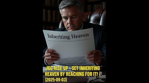 JGG RISE UP - INHERITING HEAVEN BY REACHING FOR IT! (2025-09-03)