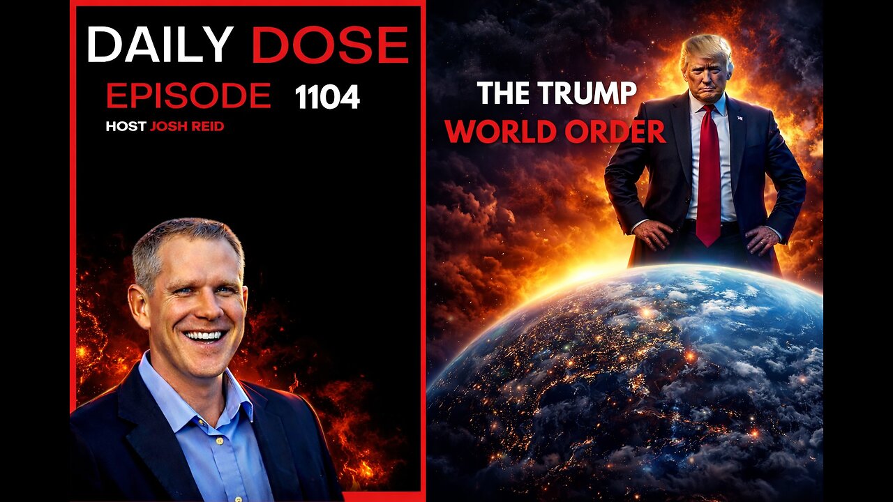 The Trump World Order | Ep. 1104 The Daily Dose