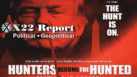 X22 Report. Trump News. And We Know. Sg Anon. Restored Republic ~ The Hunter