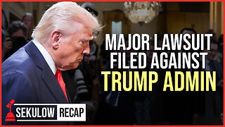 Major Lawsuit Filed Against Trump Admin