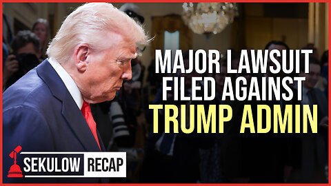Major Lawsuit Filed Against Trump Admin