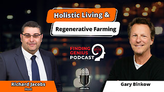 Cultivating Change: Gary Binkow’s Path To Holistic Living & Regenerative Farming