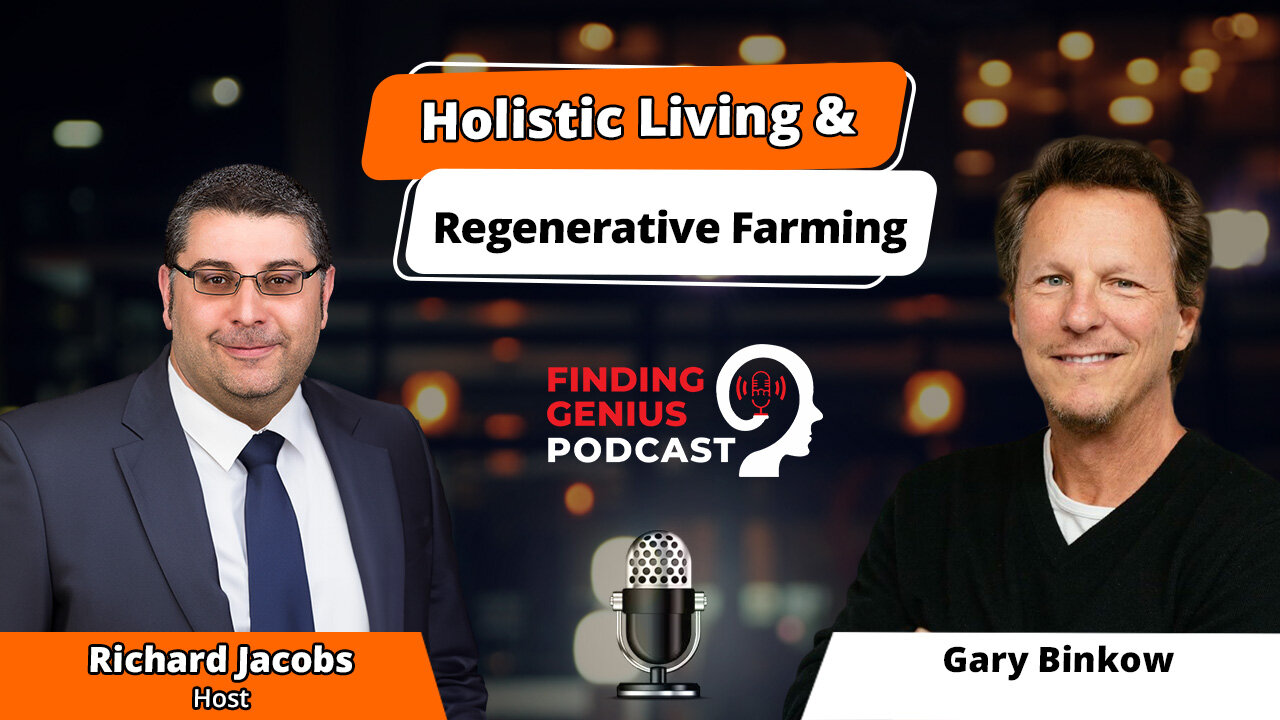 Cultivating Change: Gary Binkow’s Path To Holistic Living & Regenerative Farming