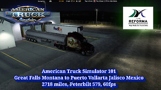 American Truck Simulator 101, Great Falls to Puerto Vallarta, 2718 miles, Peterbilt 579, 60fps